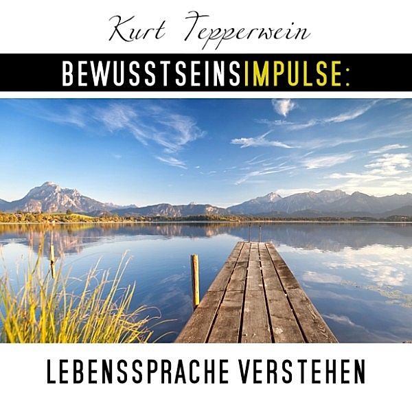 Bewusstseinsimpulse: Lebenssprache verstehen, Kurt Tepperwein