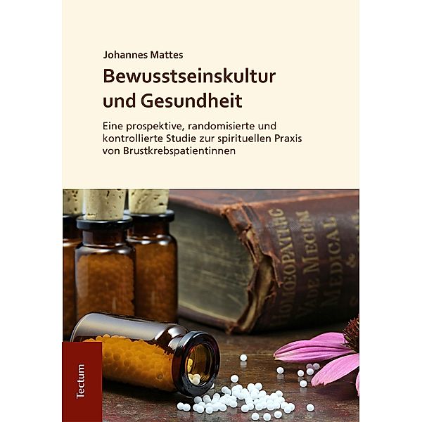 Bewusstseinskultur und Gesundheit / Wissenschaftliche Beiträge aus dem Tectum-Verlag Bd.72, Johannes Friedrich Mattes