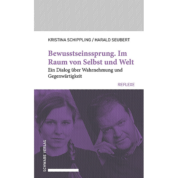 Bewusstseinssprung. Im Raum von Selbst und Welt, Kristina Schippling, Harald Seubert