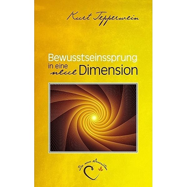 Bewusstseinssprung in eine neue Dimension, Kurt Tepperwein
