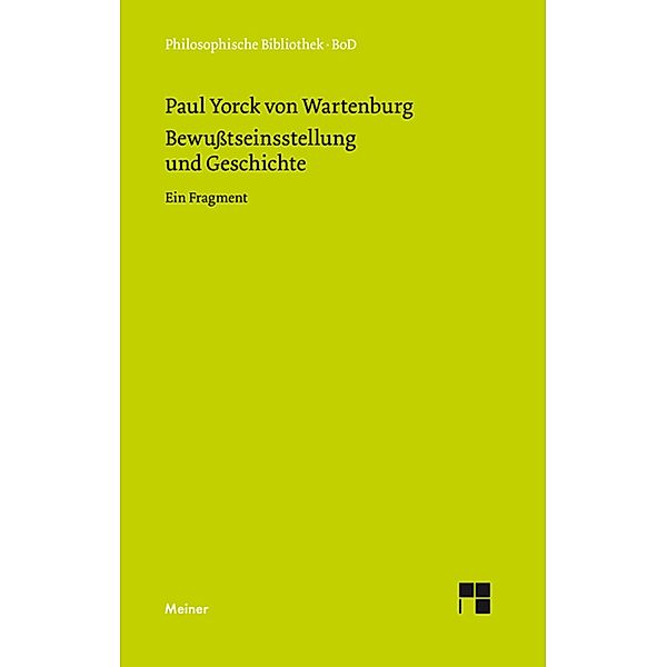 Bewußtseinsstellung und Geschichte / Philosophische Bibliothek Bd.442, Paul Yorck von Wartenburg