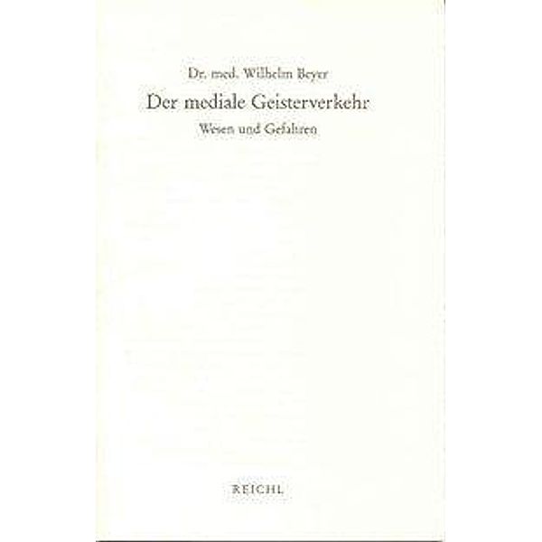 Beyer, W: Der mediale Geisterverkehr, Wilhelm Beyer