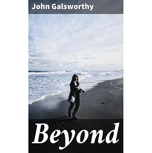 Beyond, John Galsworthy