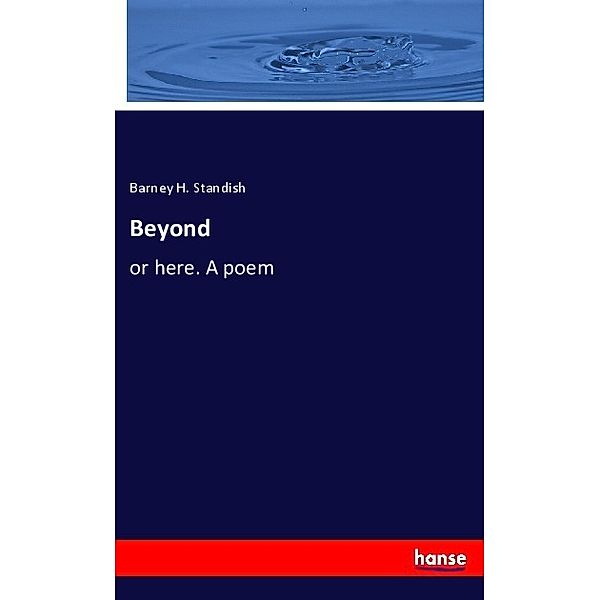 Beyond, Barney H. Standish