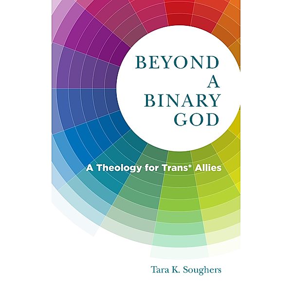 Beyond a Binary God, Tara K. Soughers