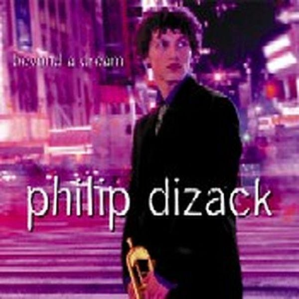 Beyond A Dream, Philip Dizack