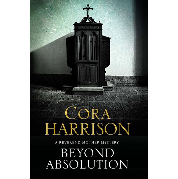 Beyond Absolution / A Reverend Mother Mystery Bd.3, Cora Harrison
