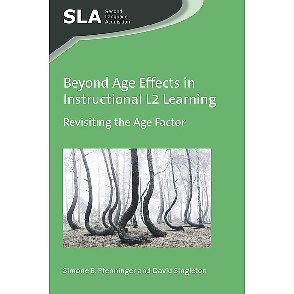 Beyond Age Effects in Instructional L2 Learning / Second Language Acquisition Bd.113, Simone E. Pfenninger, David Singleton