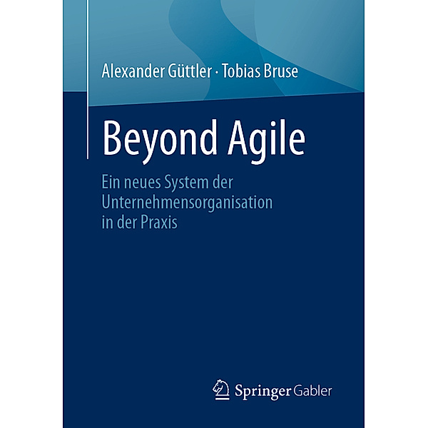 Beyond Agile, Alexander Güttler, Tobias Bruse