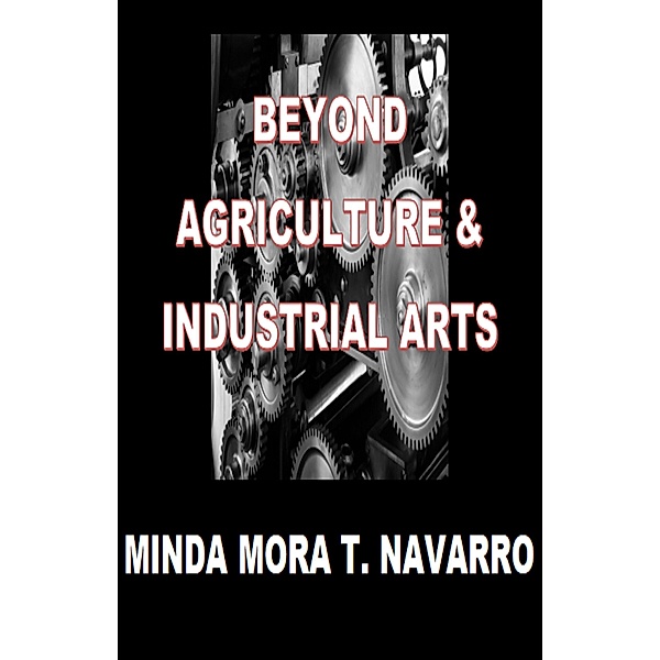 Beyond Agriculture and Industrial Arts, Minda Mora T. Navarro