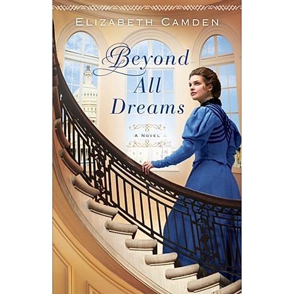 Beyond All Dreams, Elizabeth Camden