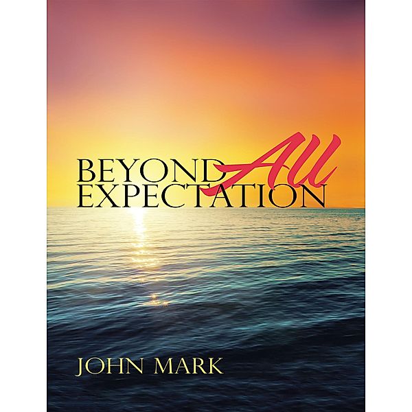 Beyond All Expectation, John Mark