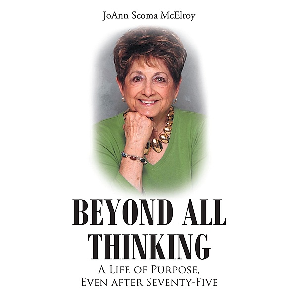 Beyond All Thinking / Christian Faith Publishing, Inc., JoAnn Scoma McElroy