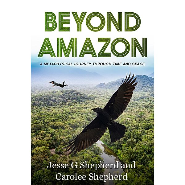 Beyond Amazon, Jesse G Shepherd, Carolee Shepherd