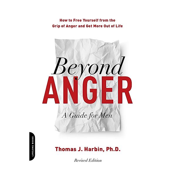 Beyond Anger: A Guide for Men, Thomas J. Harbin