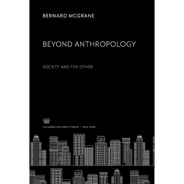 Beyond Anthropology, Bernard Mcgrane