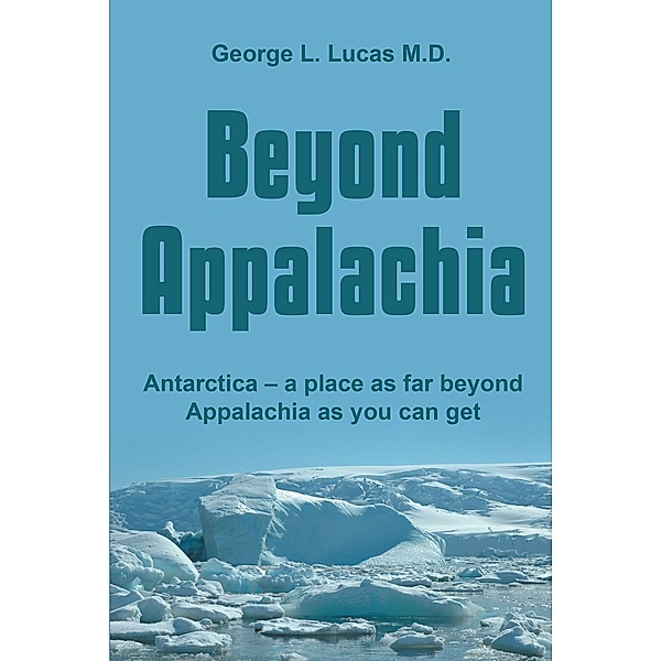 Beyond Appalachia, George L. Lucas M. D.