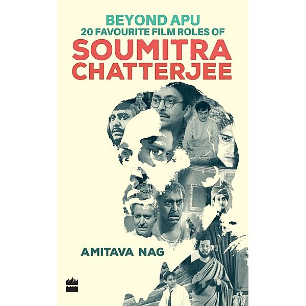 Beyond Apu - 20 Favourite Film Roles of Soumitra Chatterjee, Amitava Nag