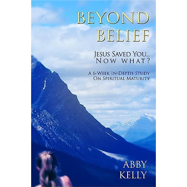 Beyond Belief / eLectio Publishing, Abby Kelly