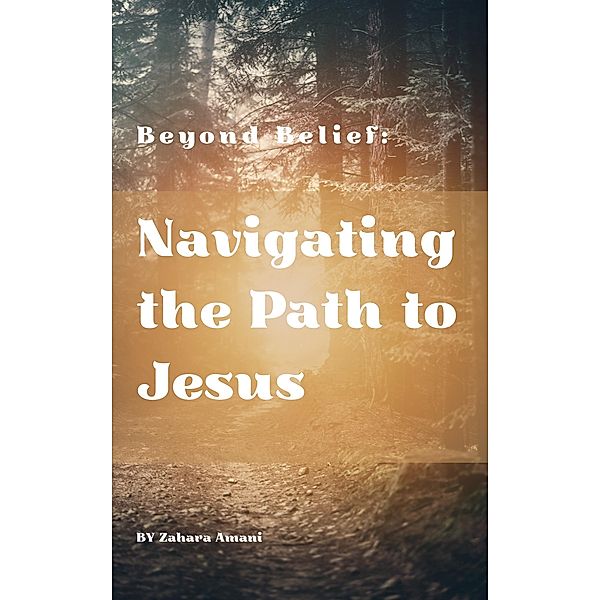 BEYOND BELIEF: Navigating the Path to Jesus, Sheer Purple, Zaharah Amani