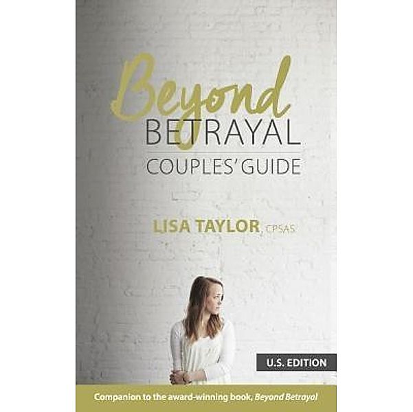 Beyond Betrayal Couples' Guide / Oil of Joy Press, Lisa Taylor