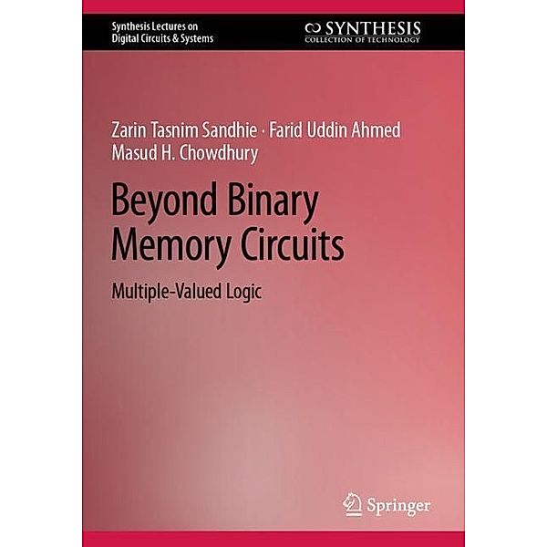 Beyond Binary Memory Circuits, Zarin Tasnim Sandhie, Farid Uddin Ahmed, Masud H. Chowdhury
