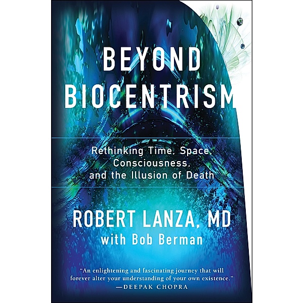 Beyond Biocentrism, Robert Lanza, Bob Berman