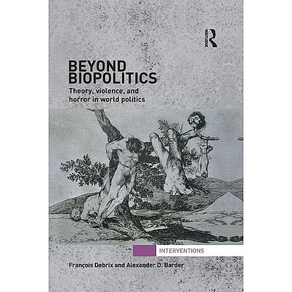 Beyond Biopolitics, Francois Debrix, Alexander Barder