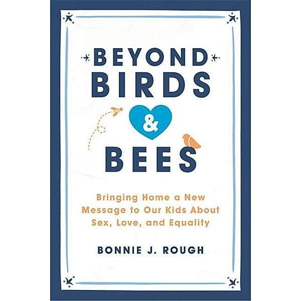 Beyond Birds and Bees, Bonnie J Rough