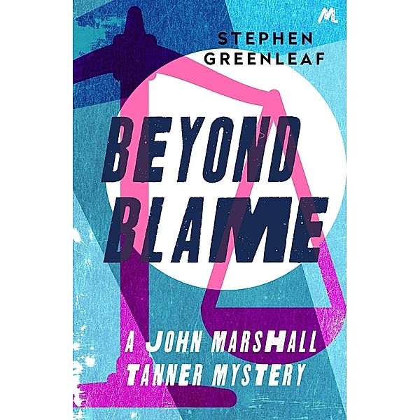 Beyond Blame / John Marshall Tanner Mysteries Bd.5, Stephen Greenleaf