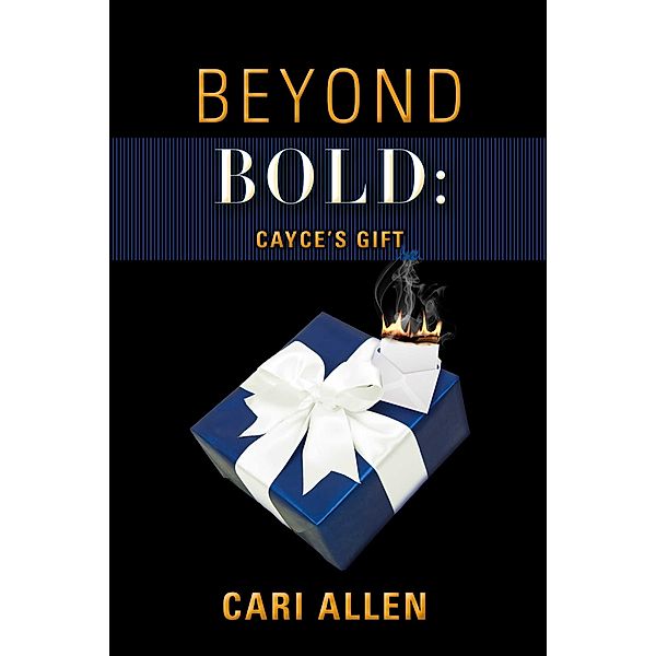 BEYOND BOLD: Cayce's Gift, Cari Allen