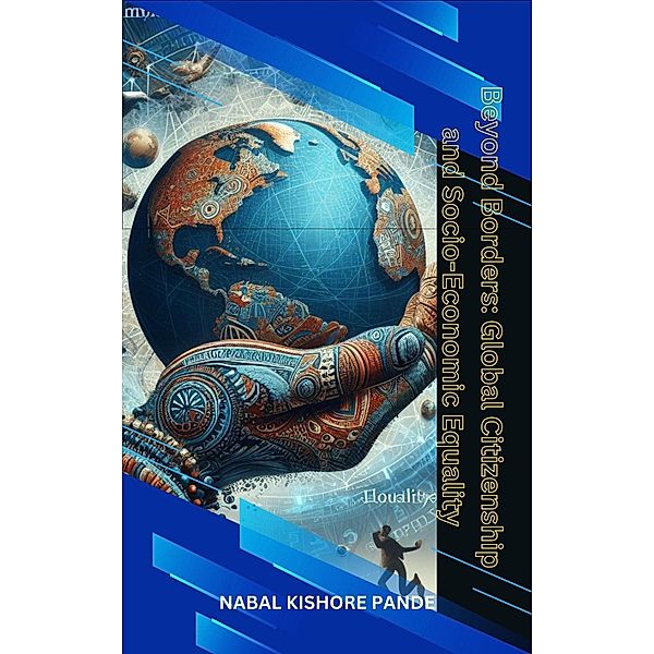 Beyond Borders: Global Citizenship and Socio-Economic Equality, Nabal Kishore Pande