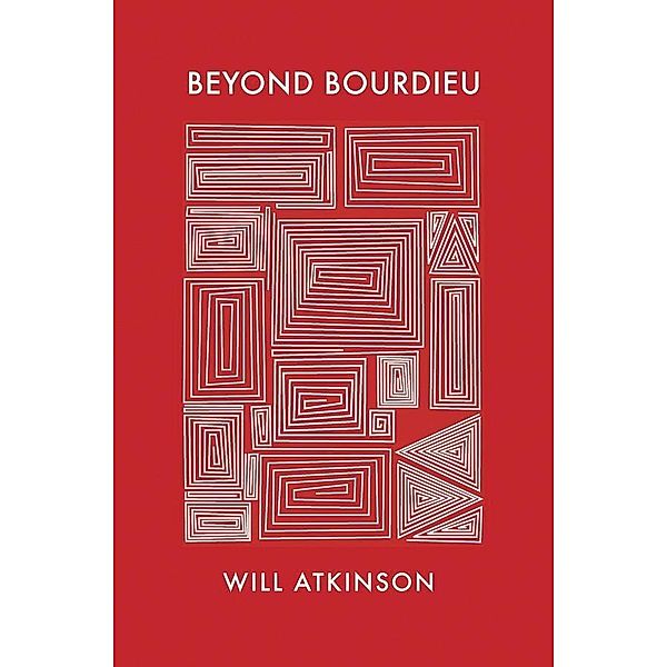Beyond Bourdieu, Will Atkinson