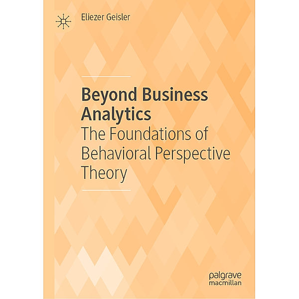 Beyond Business Analytics, Eliezer Geisler