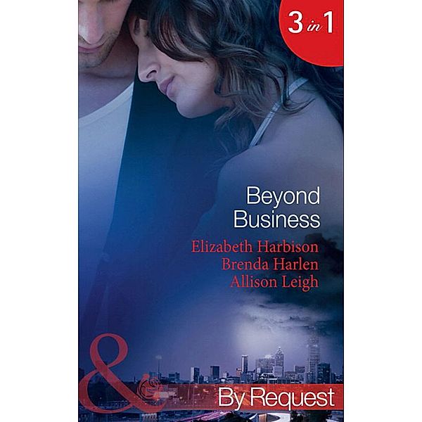 Beyond Business: Falling for the Boss / Her Best-Kept Secret / Mergers & Matrimony (Mills & Boon By Request) / Mills & Boon By Request, Elizabeth Harbison, Brenda Harlen, Allison Leigh