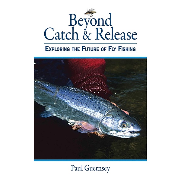 Beyond Catch & Release, Paul Guernsey