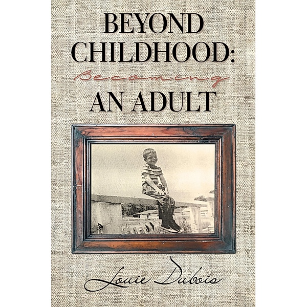 Beyond Childhood: Becoming an Adult, Louie Dubois