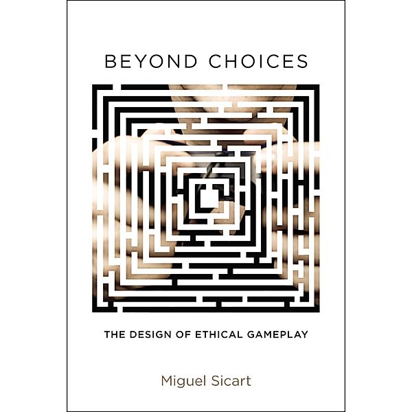 Beyond Choices, Miguel Sicart