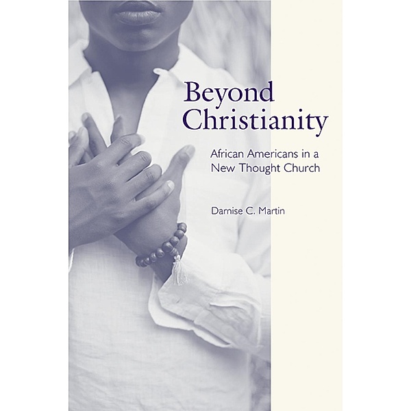Beyond Christianity / Religion, Race, and Ethnicity, Darnise C. Martin