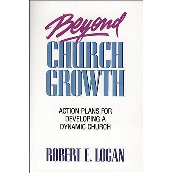 Beyond Church Growth, Robert E. Logan