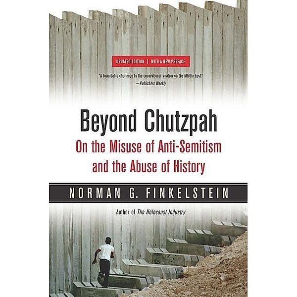 Beyond Chutzpah, Norman Finkelstein