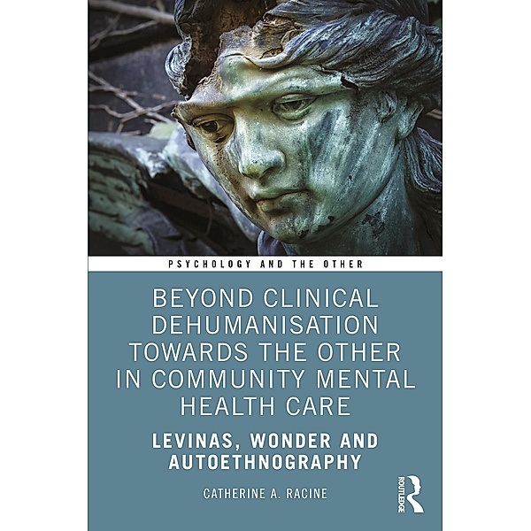 Beyond Clinical Dehumanisation towards the Other in Community Mental Health Care, Catherine A. Racine