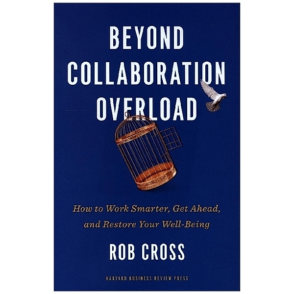 Beyond Collaboration Overload, Rob Cross