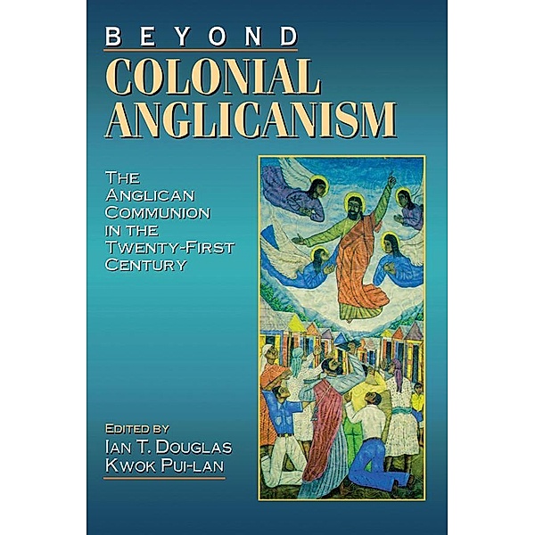 Beyond Colonial Anglicanism, Kwok Pui-lan, Ian T. Douglas