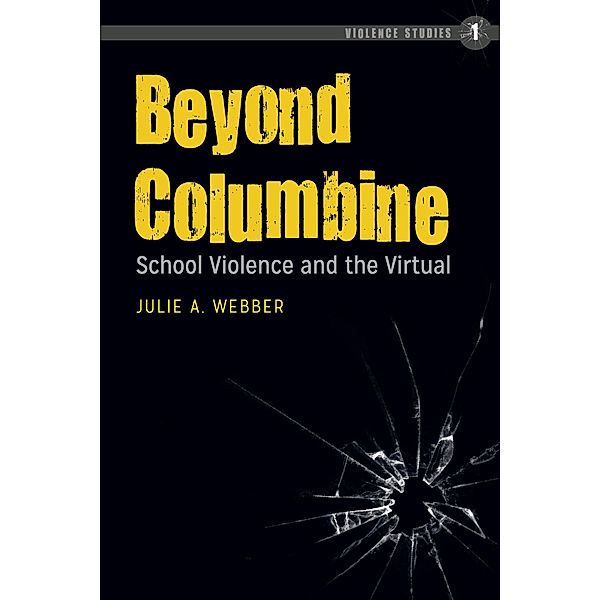Beyond Columbine / Violence Studies Bd.1, Julie A. Webber