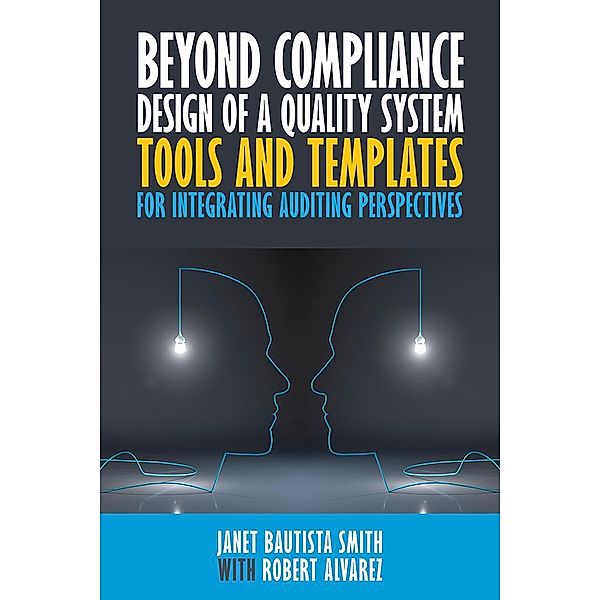 Beyond Compliance Design of a Quality System, Janet Bautista Smith, Robert Alvarez