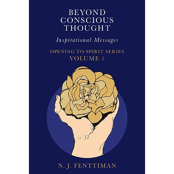 Beyond Conscious Thought (Opening to Spirit Series, #1) / Opening to Spirit Series, N. J. Fenttiman