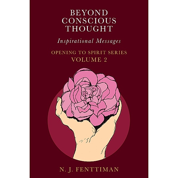 Beyond Conscious Thought (Opening to Spirit Series, #2) / Opening to Spirit Series, N. J. Fenttiman