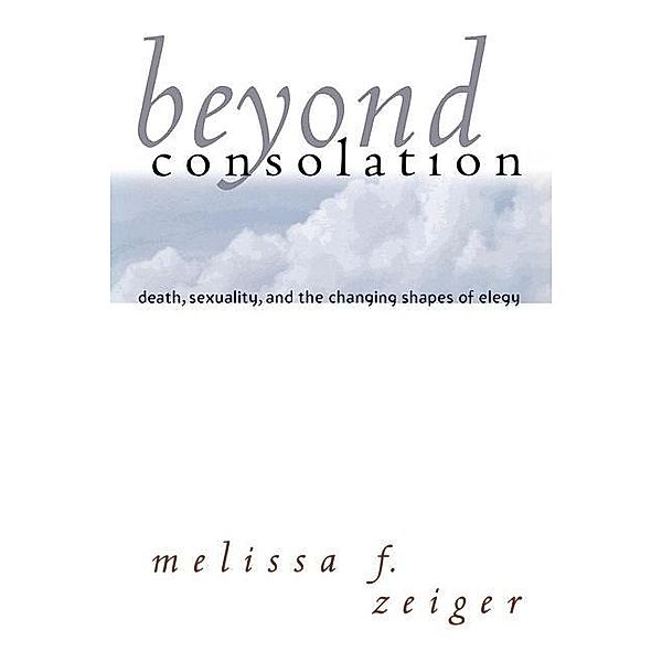 Beyond Consolation / Reading Women Writing, Melissa F. Zeiger