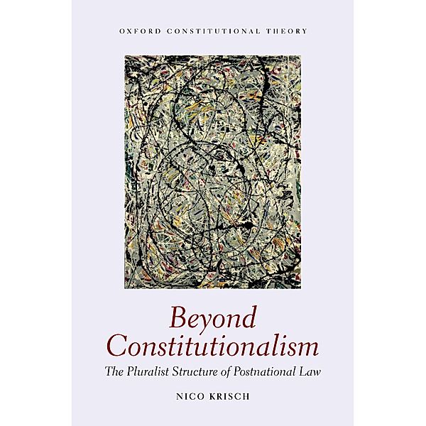 BEYOND CONSTITUTIONALISM OCON C / Oxford Constitutional Theory, Nico Krisch